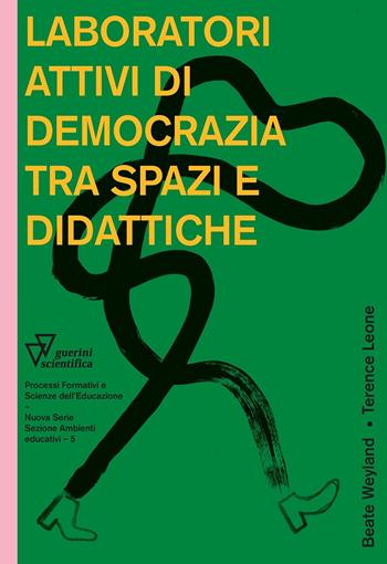 Laboratori attivi di democrazia tra spazi e didattiche - Beate Weyland, Terence Leone - Libro Guerini Scientifica 2020 | Libraccio.it