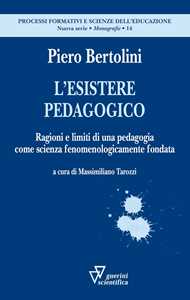Image of L' esistere pedagogico. Ragioni e limiti di una pedagogia come sc...