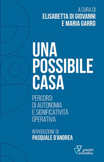 Una possibile casa. Percorsi di autonomia e significatività operativa  - Libro Guerini Scientifica 2022 | Libraccio.it
