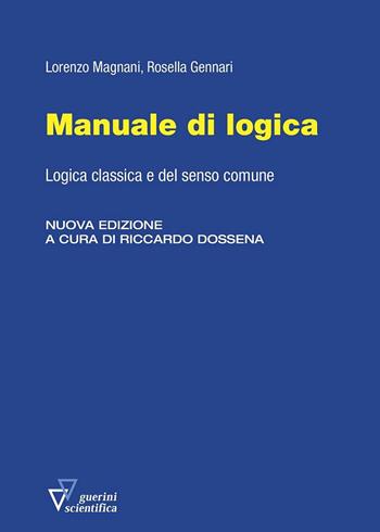 Manuale di logica. Logica classica e del senso comune. Nuova ediz. - Lorenzo Magnani, Rosella Gennari - Libro Guerini Scientifica 2022 | Libraccio.it
