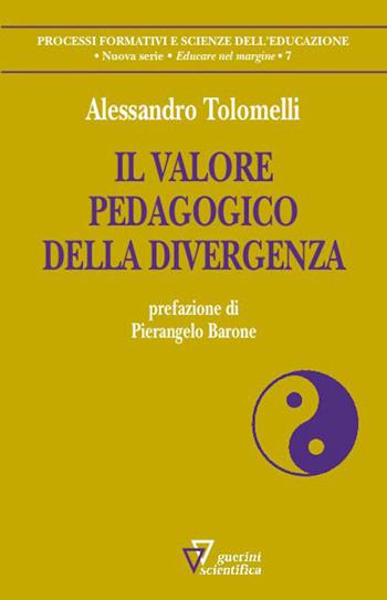 Il valore pedagogico della divergenza - Alessandro Tolomelli - Libro Guerini Scientifica 2022, Processi formativi e scienze dell'educazione. Nuova serie. Educare nel margine | Libraccio.it