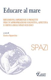 Educare al mare. Riflessioni, esperienze e progetti per un'appropriazione cognitiva, affettiva e critica degli spazi oceanici