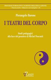 I teatri del corpo. Studi pedagogici alla luce del pensiero di Michel Foucault