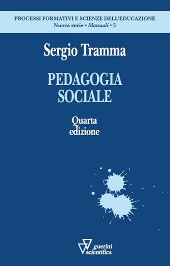 Pedagogia sociale - Sergio Tramma - Libro Guerini Scientifica 2025, Processi formativi e scienze dell'educazione. Nuova serie. Monografie | Libraccio.it