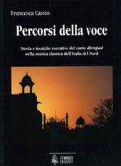 Percorsi della voce. Storia e tecniche esecutive del canto dhrupad nella musica classica dell'India del nord