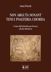 Non arguta sonant tenui psalteria chorda. L'arpa dall'antichità preclassica all'alto Medioevo