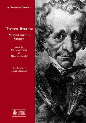 Hector Berlioz. Miscellaneous studies  - Libro Ut Orpheus 2005, Ad Parnassum studies | Libraccio.it
