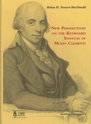 New perspectives on the keyboard sonatas of Muzio Clementi - Rohan H. Stewart-MacDonald - Libro Ut Orpheus 2006, Quaderni clementiani | Libraccio.it
