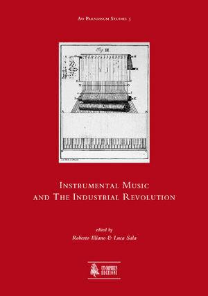 Instrumental music and the industrial revolution  - Libro Ut Orpheus 2010, Ad Parnassum studies | Libraccio.it