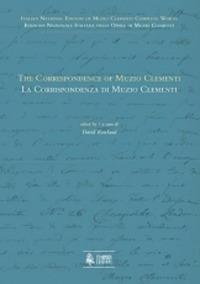 La corrispondenza di Muzio Clementi - Muzio Clementi - Libro Ut Orpheus 2010, Muzio Clementi. Opera omnia. Ediz.critica | Libraccio.it