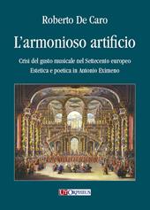 L' armonioso artificio. Crisi del gusto musicale nel Settecento europeo. Estetica e poetica in Antonio Eximeno