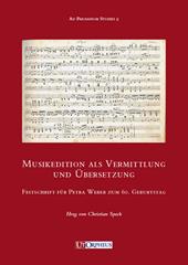 Musikedition als Vermittlung und Übersetzung. Festschrift für Petra Weber zum 60. Geburtsag