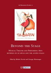 Beyond the stage. Musical theatre and performing arts between fin de siècle and the années folles