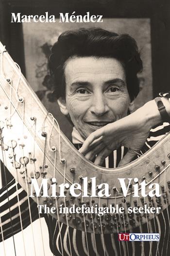 Mirella Vita. The indefatigable seeker - Marcela Méndez - Libro Ut Orpheus 2019 | Libraccio.it