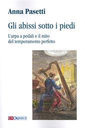 Gli abissi sotto i piedi. L'arpa a pedali e il mito del temperamento perfetto