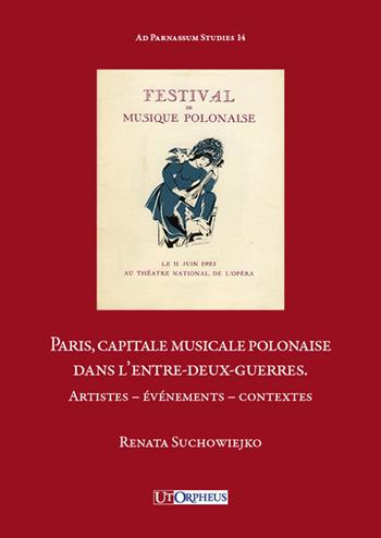 Paris, capitale musicale polonaise dans l'entre-deux-guerres. Artistes, événements, contextes - Renata Suchowiejko - Libro Ut Orpheus 2023 | Libraccio.it