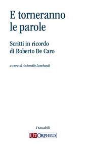 E torneranno le parole. Scritti in ricordo di Roberto De Caro