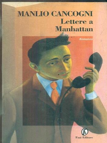 Lettere a Manhattan - Manlio Cancogni - Libro Fazi 1997, Le strade | Libraccio.it