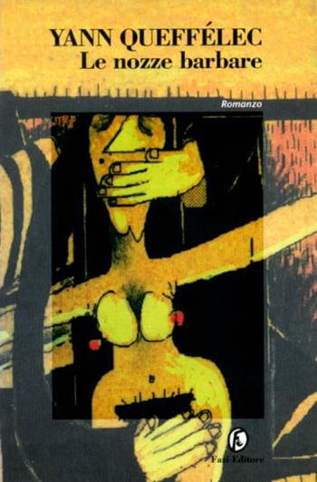 Le nozze barbare - Yann Queffélec - Libro Fazi 1998, Le strade | Libraccio.it