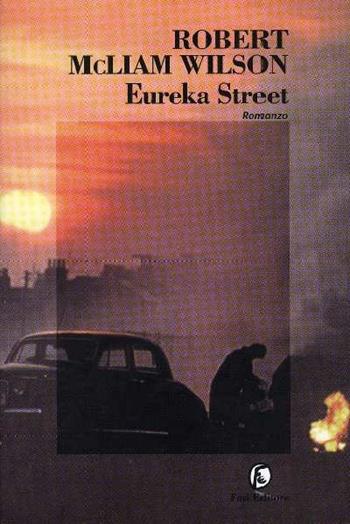 Eureka Street - Robert McLiam Wilson - Libro Fazi 1999, Le strade | Libraccio.it