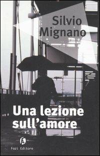 Una lezione sull'amore - Silvio Mignano - Libro Fazi 1999, Le vele | Libraccio.it