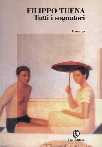 Tutti i sognatori - Filippo Tuena - Libro Fazi 1999, Le strade | Libraccio.it