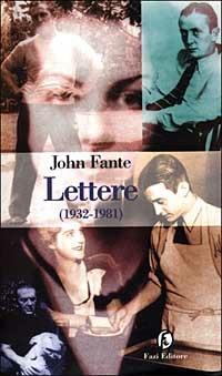 Lettere 1932-1981 - John Fante - Libro Fazi 1999, Le terre | Libraccio.it