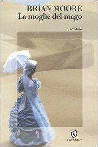 La moglie del mago - Brian Moore - Libro Fazi 2000, Le strade | Libraccio.it