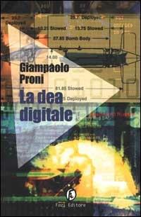 La dea digitale - Giampaolo Proni - Libro Fazi 2000, Le vele | Libraccio.it