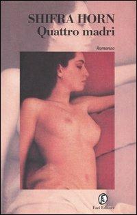 Quattro madri - Shifra Horn - Libro Fazi 2000, Le strade | Libraccio.it