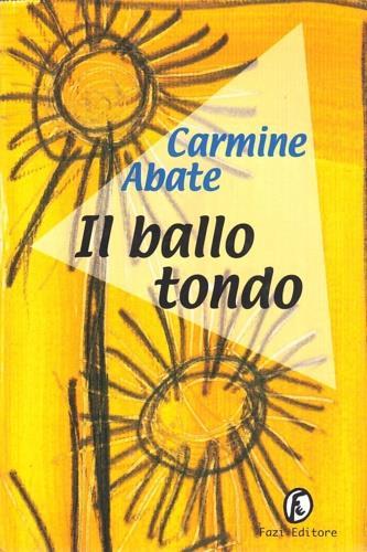 Il ballo tondo - Carmine Abate - Libro Fazi 2000, Le vele | Libraccio.it