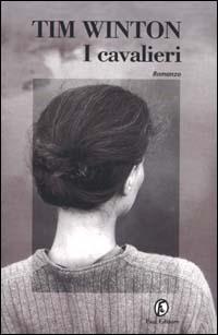 I cavalieri - Tim Winton - Libro Fazi 2000, Le strade | Libraccio.it