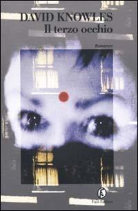 Il terzo occhio - David Knowles - Libro Fazi 2001, Le strade | Libraccio.it