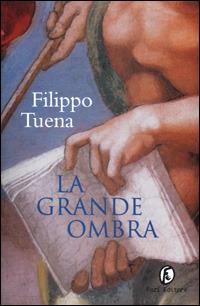 La grande ombra - Filippo Tuena - Libro Fazi 2001, Le vele | Libraccio.it