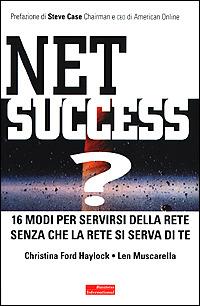 Net success? 16 modi per servirsi della Rete senza che la Rete si serva di te - Christina Ford Haylock, Len Muscarella - Libro Fazi 2001, E-management | Libraccio.it