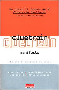 Cluetrain Manifesto. The end of business as usual  - Libro Fazi 2001, e-pensiero | Libraccio.it