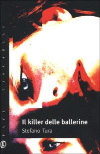 Il killer delle ballerine - Stefano Tura - Libro Fazi 2001, Tascabili | Libraccio.it