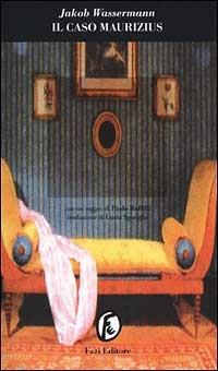 Il caso Maurizius - Jakob Wassermann - Libro Fazi 2001, Le porte | Libraccio.it