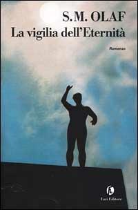 La vigilia dell'eternità - S. M. Olaf - Libro Fazi 2001, Le strade | Libraccio.it
