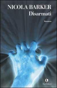 Disarmati - Nicola Barker - Libro Fazi 2001, Le strade | Libraccio.it