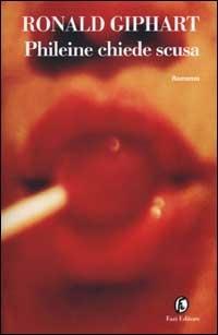 Phileine chiede scusa - Ronald Giphart - Libro Fazi 2002, Le strade | Libraccio.it