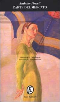 L' arte del mercato - Anthony Powell - Libro Fazi 2002, Le porte | Libraccio.it