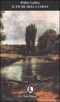 Il fiume della colpa - Wilkie Collins - Libro Fazi 2002, Le porte | Libraccio.it