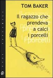 Il ragazzo che prendeva a calci i porcelli