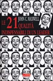 Le ventuno qualità indispensabili di un leader