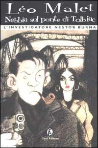Nebbia sul Ponte di Tolbiac. L'investigatore Nestor Burma - Léo Malet - Libro Fazi 2002, Tascabili | Libraccio.it