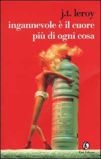 Ingannevole è il cuore più di ogni cosa - J. T. Leroy - Libro Fazi 2002, Le strade | Libraccio.it