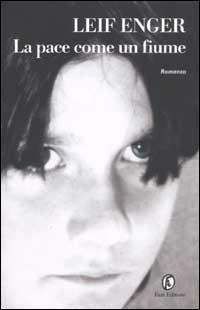 La pace come un fiume - Leif Enger - Libro Fazi 2002, Le strade | Libraccio.it