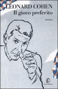 Il gioco preferito - Leonard Cohen - Libro Fazi 2002, Le strade | Libraccio.it