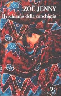 Il richiamo della conchiglia - Zoe Jenny - Libro Fazi 2002, Le strade | Libraccio.it